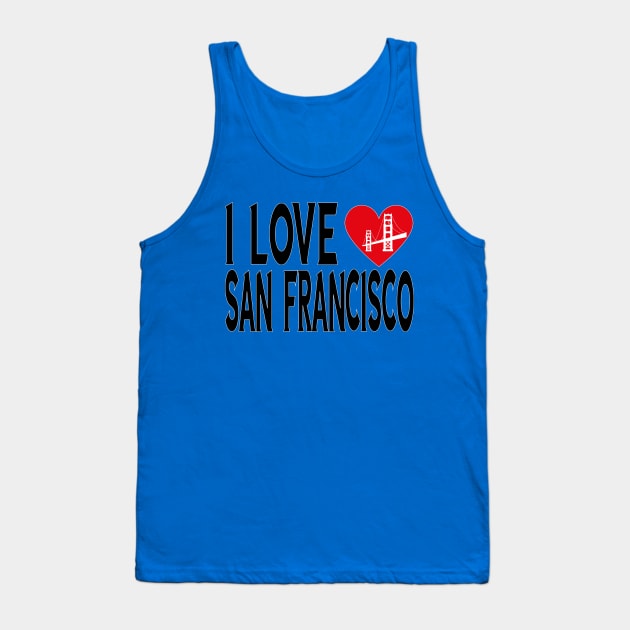 I LOVE SANFRANCISCO Tank Top by chems eddine